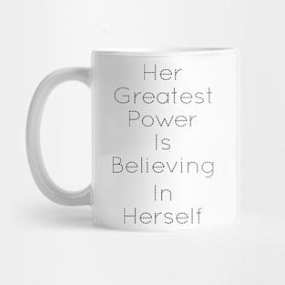 HER GREATEST POWER IS BELIEVING IN HERSELF Mug